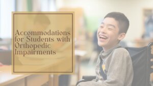 accommodations for students with orthopedic impairments